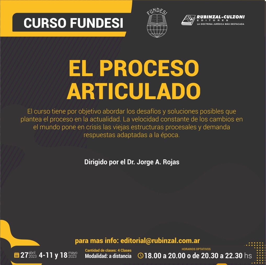 CURSO FUNDESI: EL PROCESO ARTICULADO. Dirigido por el Dr. Jorge A. Rojas.